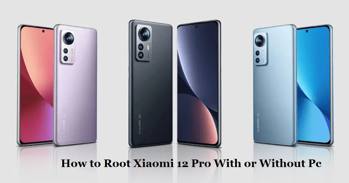 How to Root Xiaomi 12 Pro